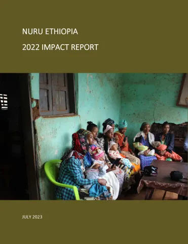 Nuru Ethiopia 2022 Impact Report This is the report cover for Nuru Ethiopia 2022 Impact Report. It shows local women holding babies in a waiting room.