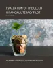Evaluation of the CCCCO Financial Literacy Pilot Final Report cover This is the report cover for Evaluation of the CCCCO Financial Literacy Pilot Final Report. It shows a sapling sprouting from a small glass cup full of coins.
